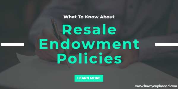 Resale Endowment Policies - What To Know?