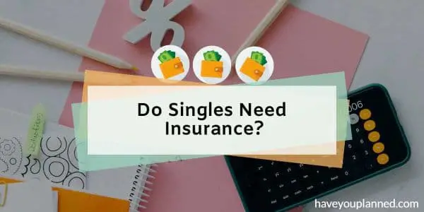 Do Singles Need Insurance?